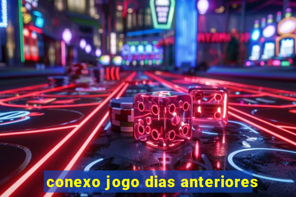 conexo jogo dias anteriores